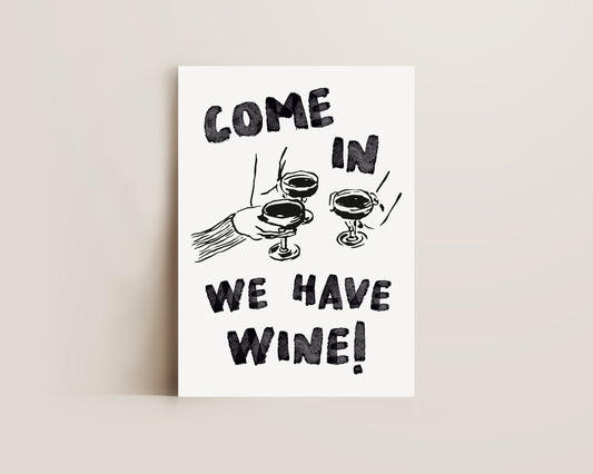 Come In We Have Wine Print