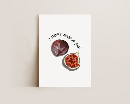 I Don't Give A Fig Print