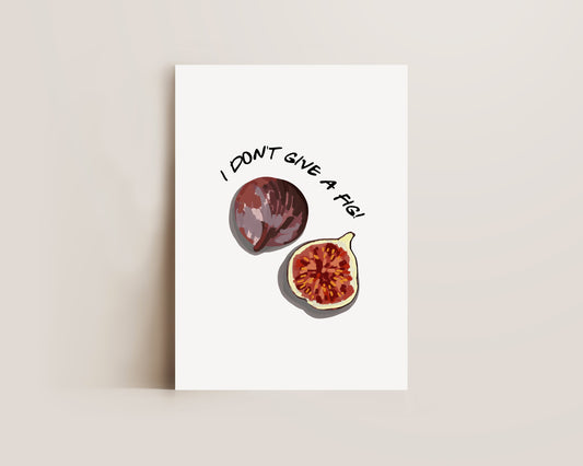 I Don't Give A Fig Print