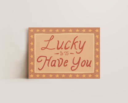 Lucky Is To Have You Print