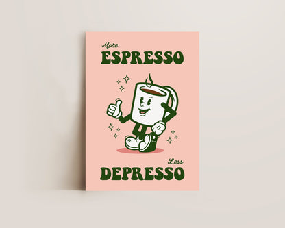 More Espresso Less Depresso Print