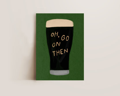 Oh Go On Then Print