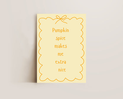 Pumpkin Spice Extra Nice Print