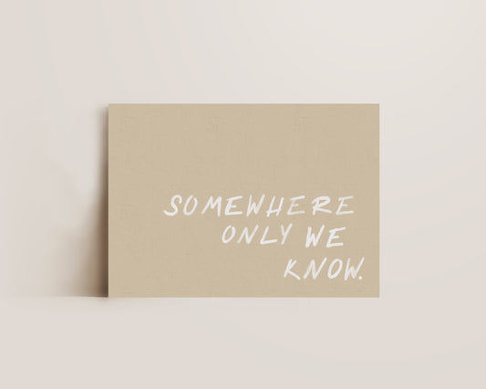 Somewhere We Know Print
