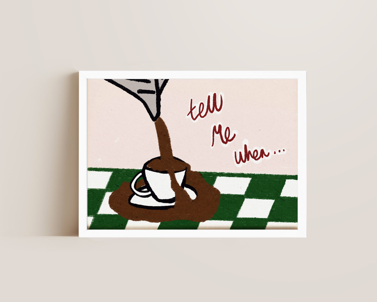 Tell Me When Coffee Print