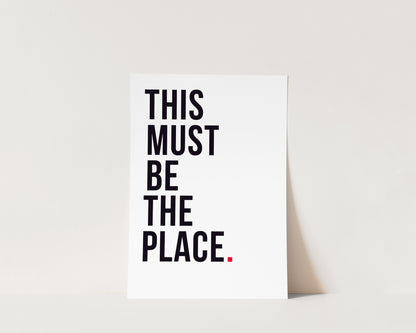 This Must Be The Place Art Wall Art Print