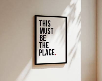 This Must Be The Place Art Wall Art Print