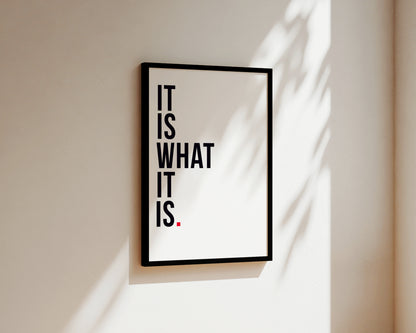 It Is What It Is Art Wall Art Print