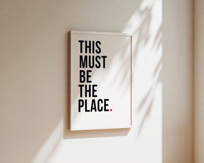 This Must Be The Place Art Wall Art Print