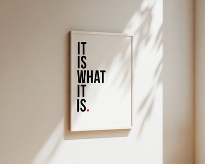 It Is What It Is Art Wall Art Print