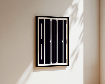 Broke Art Wall Art Print