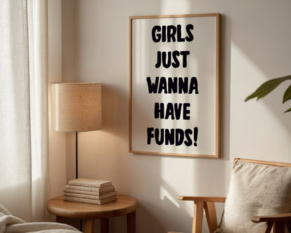 Girls Just Wanna Have Funds Print