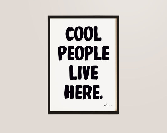 Cool People Live Here Print