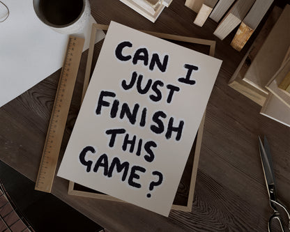 Finish This Game Gaming Print