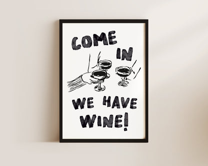 Come In We Have Wine Wall Art Print