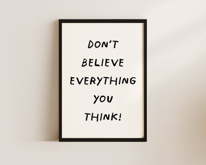 Don't Believe Everything Wall Art Print