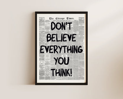 Don't Believe Everything Newspaper Wall Art Print
