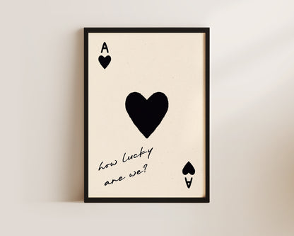 How Lucky Are We Print In Black