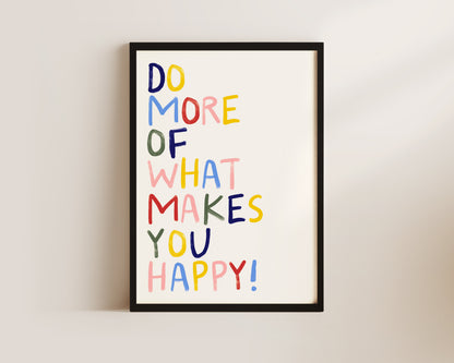 Do More Of What Makes You Happy Quote Wall Art Print