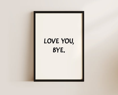 Love You, Bye Welcome Wall Art Print