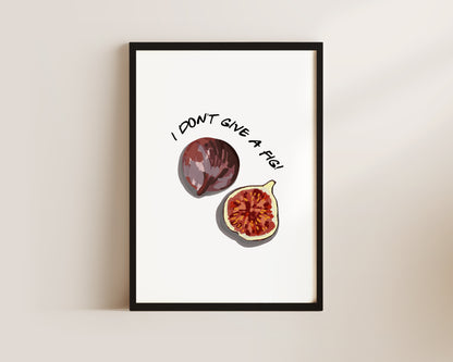I Don't Give A Fig Wall Art Print
