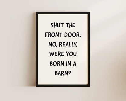 Shut The Front Door Welcome Wall Art Print