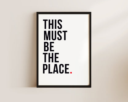 This Must Be The Place Art Wall Art Print