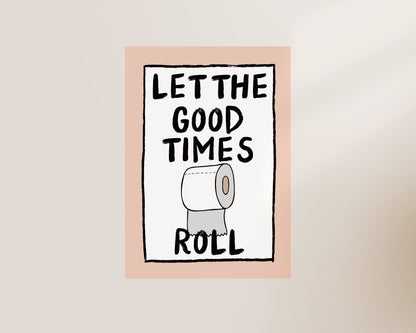 Let The Good Times Roll Art Print