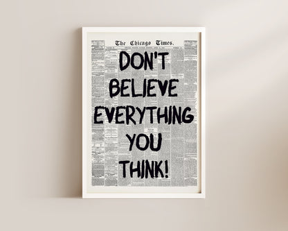 Don't Believe Everything Newspaper Wall Art Print