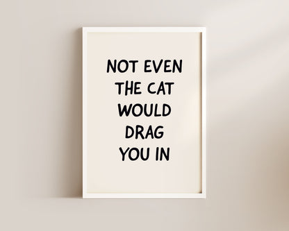 Cat Dragged In Welcome Wall Art Print