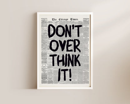Don't Over Think It Newspaper Wall Art Print