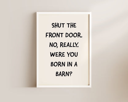 Shut The Front Door Welcome Wall Art Print
