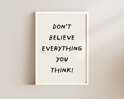 Don't Believe Everything Wall Art Print