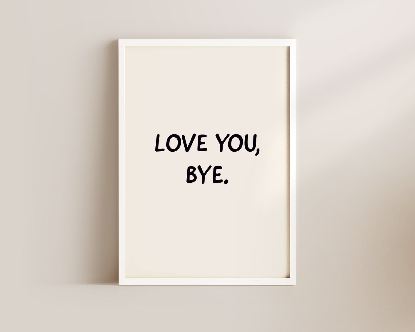 Love You, Bye Welcome Print