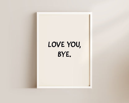 Love You, Bye Welcome Wall Art Print