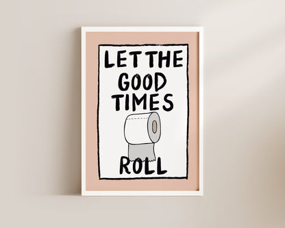 Let The Good Times Roll Art Print