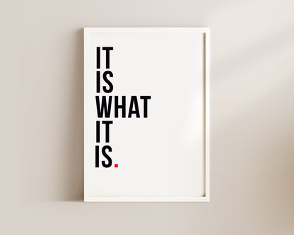 It Is What It Is Art Wall Art Print