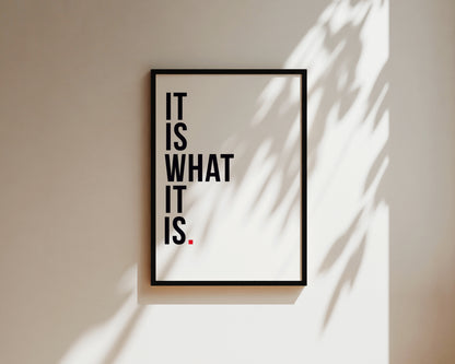 It Is What It Is Art Wall Art Print