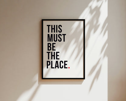 This Must Be The Place Art Wall Art Print