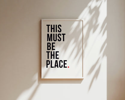 This Must Be The Place Art Wall Art Print