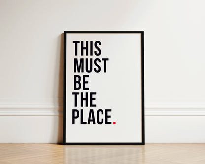 This Must Be The Place Art Wall Art Print