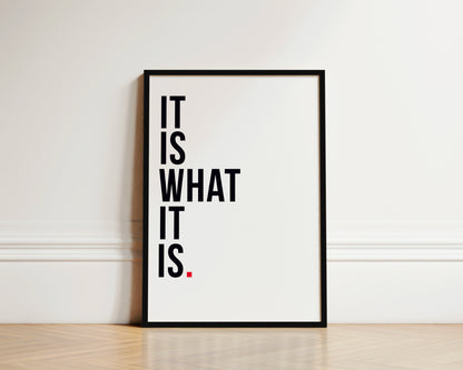 It Is What It Is Art Wall Art Print