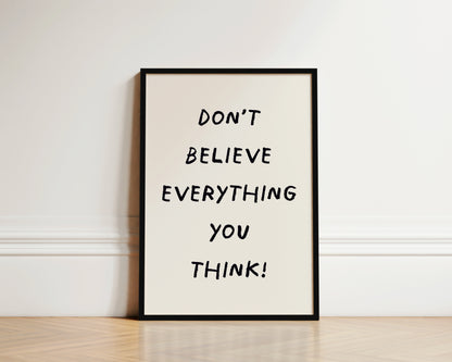 Don't Believe Everything Wall Art Print