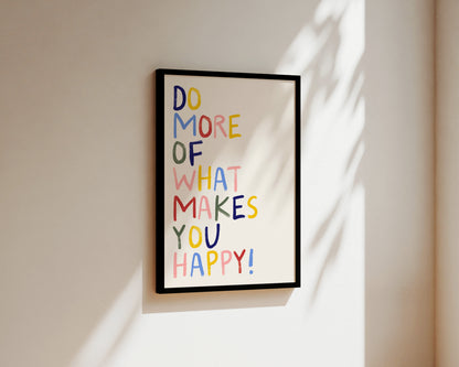 Do More Of What Makes You Happy Quote Wall Art Print