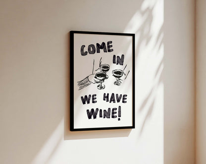 Come In We Have Wine Wall Art Print
