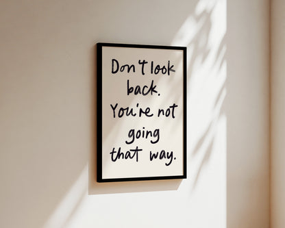 Don't Look Back Quote Wall Art Print