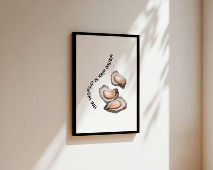 The World Is Your Oyster Wall Art Print