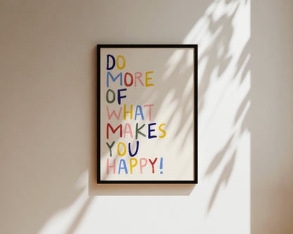 Do More Of What Makes You Happy Quote Wall Art Print