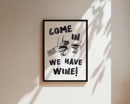 Come In We Have Wine Wall Art Print