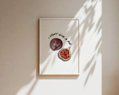 I Don't Give A Fig Wall Art Print